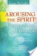 A lélek felébresztése: Provokatív írások - Arousing the Spirit: Provocative Writings