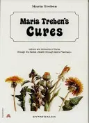 Maria Treben gyógymódjai: Levelek és beszámolók gyógynövényes gyógyulásokról Egészség Isten gyógyszertárán keresztül - Maria Treben's Cures: Letters and Accounts of Cures Through the Herbal Health Through God's Pharmacy