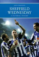 Sheffield Wednesday képekkel illusztrált története - Sheffield Wednesday a Pictorial History