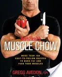 Men's Health Muscle Chow: Több mint 150 könnyen követhető recept a zsírégetéshez és az izmok táplálásához - Men's Health Muscle Chow: More Than 150 Easy-To-Follow Recipes to Burn Fat and Feed Your Muscles