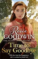 Time to Say Goodbye - A szívmelengető saga a Sunday Times bestsellerszerzőjétől, a The Winter Promise (Téli ígéret) szerzőjétől - Time to Say Goodbye - The heartwarming saga from Sunday Times bestselling author of The Winter Promise