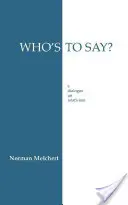 Ki mondja meg? - Párbeszéd a relativizmusról - Who's to Say? - Dialogue on Relativism