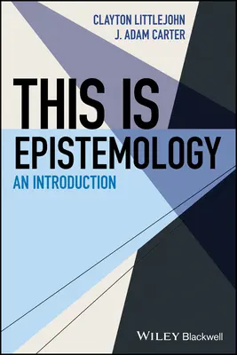This Is Epistemology: Bevezetés - This Is Epistemology: An Introduction