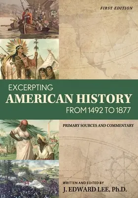 Részlet az Amerikai történelem 1492-től 1877-ig: Elsődleges források és kommentárok - Excerpting American History from 1492 to 1877: Primary Sources and Commentary