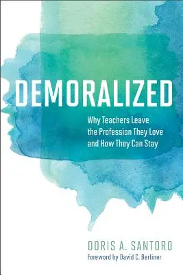 Demoralizálva: Miért hagyják el a tanárok a szeretett szakmájukat, és hogyan maradhatnak meg - Demoralized: Why Teachers Leave the Profession They Love and How They Can Stay