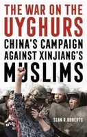 Háború az ujgurok ellen - Kína kampánya a hszincsiangi muszlimok ellen - War on the Uyghurs - China's Campaign Against Xinjiang's Muslims