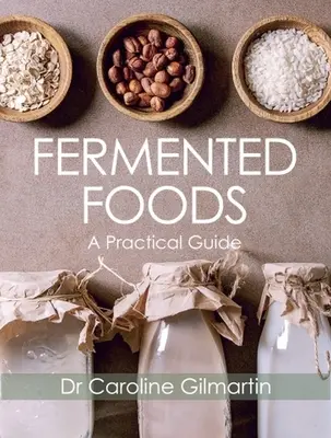 Fermentált élelmiszerek: Gyakorlati útmutató - Fermented Foods: A Practical Guide