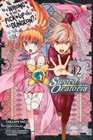 Is It Wrong to Try to Get Up Girls in a Dungeon? on the Side: Sword Oratoria, Vol. 12 (Manga) - Is It Wrong to Try to Pick Up Girls in a Dungeon? on the Side: Sword Oratoria, Vol. 12 (Manga)