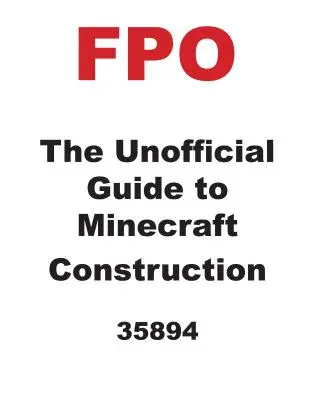 A Minecraft építés nem hivatalos útmutatója - The Unofficial Guide to Minecraft Construction