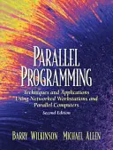 Párhuzamos programozás: Technikák és alkalmazások hálózati munkaállomások és párhuzamos számítógépek használatával - Parallel Programming: Techniques and Applications Using Networked Workstations and Parallel Computers