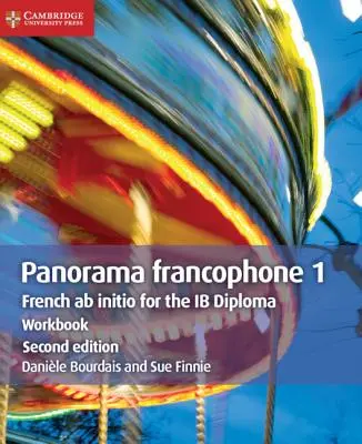 Panorama Francophone 1 munkafüzet: Francia AB Initio az Ib diplomához - Panorama Francophone 1 Workbook: French AB Initio for the Ib Diploma