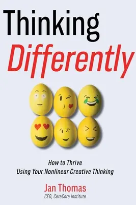 Másképp gondolkodom: Hogyan gyarapodj a nemlineáris kreatív gondolkodásod segítségével? - Thinking Differently: How to Thrive Using Your Nonlinear Creative Thinking