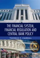 A pénzügyi rendszer, a pénzügyi szabályozás és a jegybankpolitika - The Financial System, Financial Regulation and Central Bank Policy