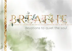 Breathe: Áhítatok a lélek elcsendesítésére - Breathe: Devotions to Quiet the Soul