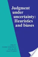 Ítéletalkotás bizonytalanságban: Heurisztikák és előítéletek - Judgment Under Uncertainty: Heuristics and Biases