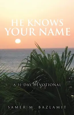 Ismeri a nevedet: A 31 Day Devotional - He Knows Your Name: A 31 Day Devotional