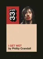 Andrew W.K. I Get Wet (Andrew W.K.: I Get Wet) - Andrew W.K.'s I Get Wet