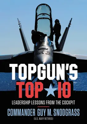 Topgun's Top 10: Vezetői leckék a pilótafülkéből - Topgun's Top 10: Leadership Lessons from the Cockpit