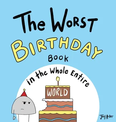 A legrosszabb születésnapi könyv az egész világon - The Worst Birthday Book in the Whole Entire World