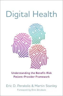 Digitális egészség: A beteg és a szolgáltató közötti előny-kockázat összefüggéseinek megértése - Digital Health: Understanding the Benefit-Risk Patient-Provider Framework