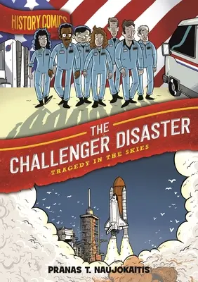 Történelmi képregények: A Challenger-katasztrófa: Tragédia az égen - History Comics: The Challenger Disaster: Tragedy in the Skies