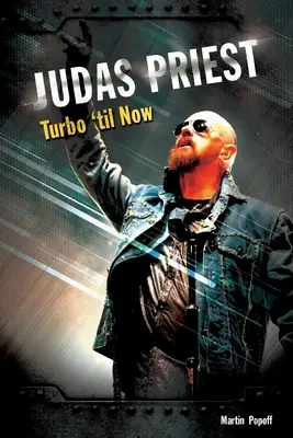 Judas Priest: Priest Judas: Turbo 'til Now - Judas Priest: Turbo 'til Now