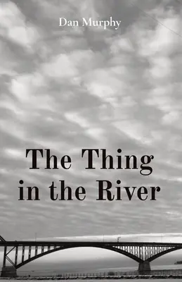 A dolog a folyóban - The Thing in the River