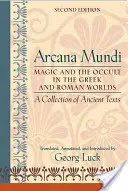 Arcana Mundi: A mágia és az okkultizmus a görög és római világban: ókori szövegek gyűjteménye - Arcana Mundi: Magic and the Occult in the Greek and Roman Worlds: A Collection of Ancient Texts