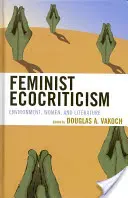 Feminista ökokritika: Környezet, nők és irodalom - Feminist Ecocriticism: Environment, Women, and Literature