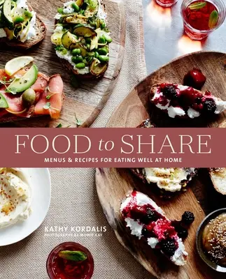 Sharing Food with Friends: Alkalmi étkezési ötletek és inspiráló receptek tálakhoz, táblákhoz és kis falatokhoz - Sharing Food with Friends: Casual Dining Ideas and Inspiring Recipes for Platters, Boards and Small Bites