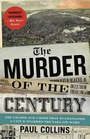 Az évszázad gyilkossága: Az aranykor bűnténye, amely botrányba sodort egy várost és kirobbantotta a bulvárháborúkat - The Murder of the Century: The Gilded Age Crime That Scandalized a City and Sparked the Tabloid Wars