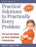 Gyakorlati megoldások gyakorlatilag minden problémára: Túlélési útmutató a kisgyermekkori szakemberek számára - Practical Solutions to Practically Every Problem: The Survival Guide for Early Childhood Professionals