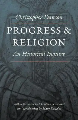 Haladás és vallás: Történelmi vizsgálódás - Progress and Religion: An Historical Inquiry