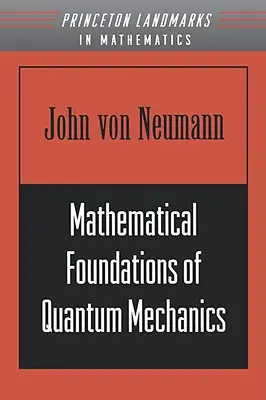 A kvantummechanika matematikai alapjai - Mathematical Foundations of Quantum Mechanics