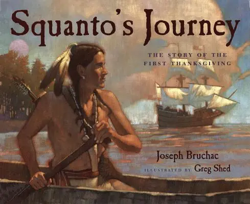 Squanto utazása: Az első hálaadás története - Squanto's Journey: The Story of the First Thanksgiving