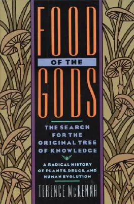 Az istenek tápláléka: A tudás eredeti fájának keresése A növények, a drogok és az emberi evolúció radikális története - Food of the Gods: The Search for the Original Tree of Knowledge a Radical History of Plants, Drugs, and Human Evolution
