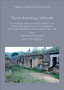 Papers in Italian Archaeology VII: A halál régészete: Az olasz régészet hetedik, a Nemzeti Egyetemen tartott konferenciájának jegyzőkönyvei. - Papers in Italian Archaeology VII: The Archaeology of Death: Proceedings of the Seventh Conference of Italian Archaeology Held at the National Univers