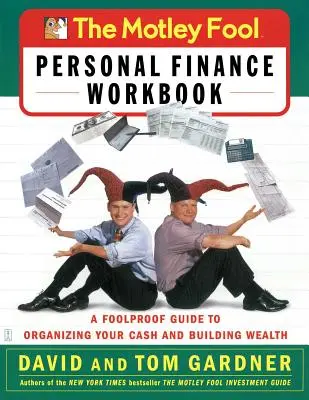 The Motley Fool Personal Finance Workbook: A Foolproof Guide to Organizing Your Cash and Building Wealth (Bolondbiztos útmutató a pénzügyek rendezéséhez és a vagyonépítéshez) - The Motley Fool Personal Finance Workbook: A Foolproof Guide to Organizing Your Cash and Building Wealth