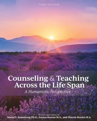 Counseling and Teaching Across the Life Span: A humanistic perspective - Counseling and Teaching Across the Life Span: A Humanistic Perspective