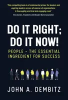 Do It Right, Do It Now! - Emberek - a siker alapvető összetevője - Do It Right, Do It Now! - People - the essential ingredient for success