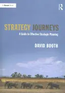 Stratégiai utazások: Útmutató a hatékony stratégiai tervezéshez - Strategy Journeys: A Guide to Effective Strategic Planning