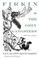 Firkin és a szürke gengszterek: És más történetek - Firkin and the Grey Gangsters: And Other Stories