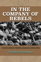 Lázadók társaságában: A generációs memoár bohémekről, mélyenszántókról és történelemformálókról - In the Company of Rebels: A Generational Memoir of Bohemians, Deep Heads, and History Makers