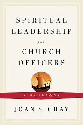 Lelki vezetés egyházi tisztségviselőknek: Kézikönyv - Spiritual Leadership for Church Officers: A Handbook