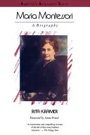 Maria Montessori: Életrajz - Maria Montessori: A Biography