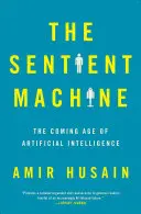 Az érző gép: A mesterséges intelligencia eljövendő korszaka - The Sentient Machine: The Coming Age of Artificial Intelligence