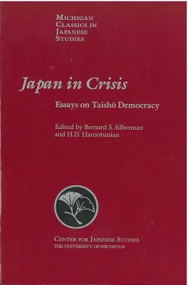 Japán válságban, 20. kötet: Esszék a Taisho demokráciáról - Japan in Crisis, Volume 20: Essays on Taisho Democracy
