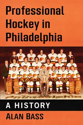 Profi jégkorong Philadelphiában: A History - Professional Hockey in Philadelphia: A History