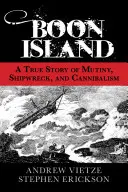 Boon Island: Igaz történet lázadásról, hajótörésről és kannibalizmusról - Boon Island: A True Story of Mutiny, Shipwreck, and Cannibalism