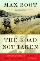 A nem járt út: Edward Lansdale és az amerikai tragédia Vietnamban - The Road Not Taken: Edward Lansdale and the American Tragedy in Vietnam